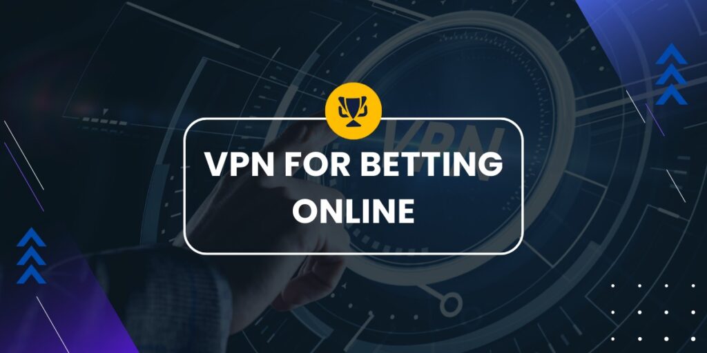VPN for betting online